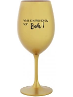 VÍNO JE NÁPOJ BOHOV. SOM BOH! - zlatý pohár na víno 350 ml