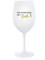 VÍNO JE NÁPOJ BOHŮ. JSEM BŮH! - bílá sklenice na víno 350 ml