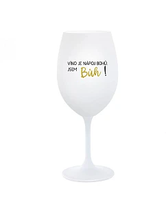 VÍNO JE NÁPOJ BOHŮ. JSEM BŮH! - bílá sklenice na víno 350 ml