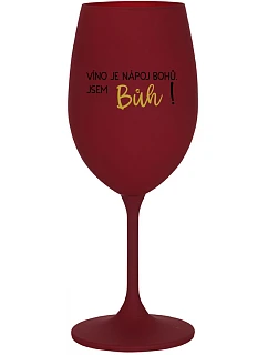 VÍNO JE NÁPOJ BOHŮ. JSEM BŮH! - bordo sklenice na víno 350 ml