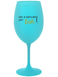 VÍNO JE NÁPOJ BOHŮ. JSEM BŮH! - tyrkysová sklenice na víno 350 ml