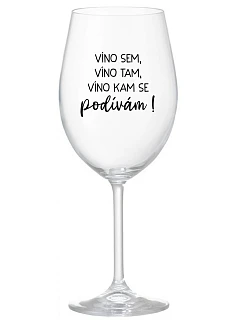 VÍNO SEM, VÍNO TAM, VÍNO KAM SE PODÍVÁM! - čirá sklenice na víno 350 ml
