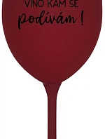 VÍNO SEM, VÍNO TAM, VÍNO KAM SE PODÍVÁM! - bordo sklenice na víno 350 ml