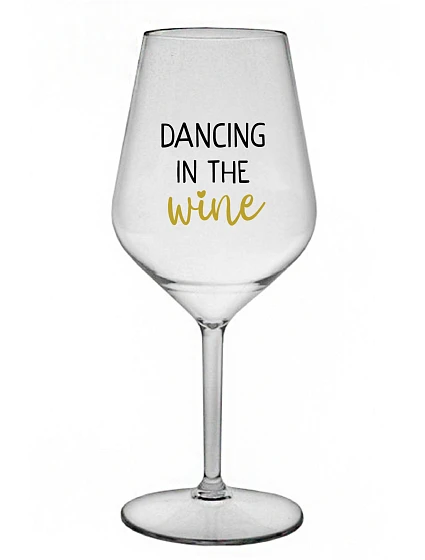 DANCING IN THE WINE - čirá nerozbitná sklenice na víno 470 ml