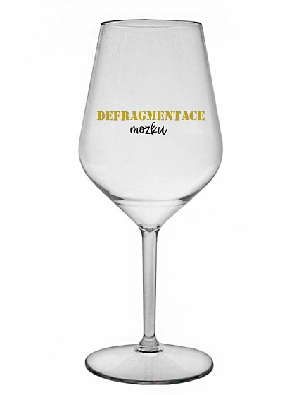 DEFRAGMENTACE MOZKU - čirá nerozbitná sklenice na víno 470 ml