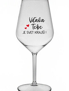 VĎAKA TEBE JE SVET KRAJŠÍ! - priehľadný nerozbitný pohár na víno 470 ml