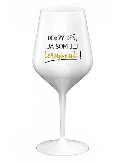 DOBRÝ DEŇ, JA SOM JEJ TERAPEUT! - biely nerozbitný pohár na víno 470 ml DOBRÝ DEŇ, JA SOM JEJ TERAPEUT! - biely nerozbitný pohár na víno 470 ml