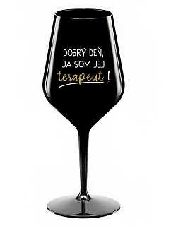 DOBRÝ DEŇ, JA SOM JEJ TERAPEUT! - čierny nerozbitný pohár na víno 470 ml