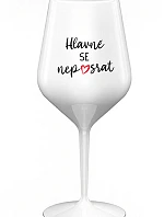 HLAVNĚ SE NEPOSRAT - bílá nerozbitná sklenice na víno 470 ml