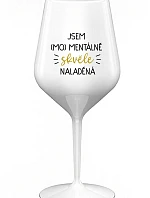 JSEM (MO)MENTÁLNĚ SKVĚLE NALADĚNÁ - bílá nerozbitná sklenice na víno 470 ml