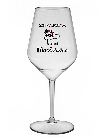SOM MAČKONALÁ. MAČKOROŽEC - priehľadný nerozbitný pohár na víno 470 ml SOM MAČKONALÁ. MAČKOROŽEC - priehľadný nerozbitný pohár na víno 470 ml