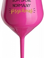 SOM ÚPLNE NORMÁLNY PSYCHOUŠ - růžový nerozbitný pohár na víno 470 ml