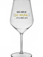 KDO NEPIJE SE MNOU...AŤ SE OŽERE SÁM! - čirá nerozbitná sklenice na víno 470 ml