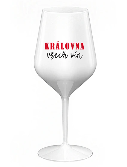 KRÁLOVNA VŠECH VÍN - bílá nerozbitná sklenice na víno 470 ml