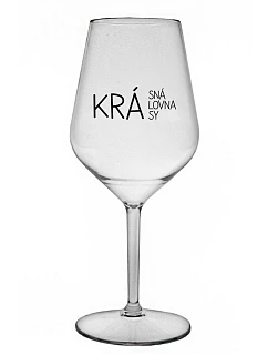 KRÁSNÁ KRÁLOVNA KRÁSY - čirá nerozbitná sklenice na víno 470 ml