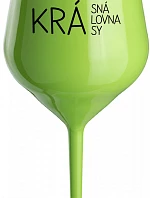 KRÁSNÁ KRÁLOVNA KRÁSY - zelená nerozbitná sklenice na víno 470 ml