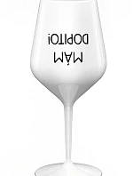 MÁM DOPITO! - bílá nerozbitná sklenice na víno 470 ml