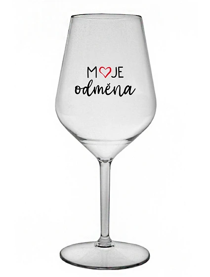 MOJE ODMĚNA - čirá nerozbitná sklenice na víno 470 ml