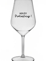 NERUŠIT! PROKRASTINUJI! - čirá nerozbitná sklenice na víno 470 ml