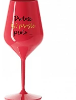 PROTOŽE (S)PROSTĚ PROTO... - červená nerozbitná sklenice na víno 470 ml
