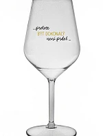 ...PROTOŽE BÝT DOKONALÝ NENÍ PRDEL... - čirá nerozbitná sklenice na víno 470 ml