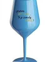 ...PROTOŽE BÝT OTEC...TO JE SRANDY KOPEC! - modrá nerozbitná sklenice na víno 470 ml
