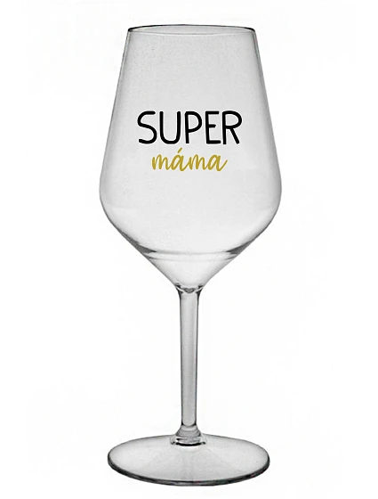 SUPER MÁMA - čirá nerozbitná sklenice na víno 470 ml