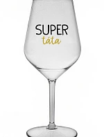 SUPER TÁTA - čirá nerozbitná sklenice na víno 470 ml