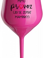 TÁTA MIMO PROVOZ (JDI SE ZEPTAT MAMINKY) - růžová nerozbitná sklenice na víno 470 ml