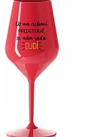 UŽ MA NEBAVÍ PREDSTIERAŤ, ŽE MÁM RADA ĽUDÍ - červený nerozbitný pohár na víno 470 ml