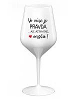 VO VÍNE JE PRAVDA...ALE AŽ NA DNE, MRŠKA! - biely nerozbitný pohár na víno 470 ml