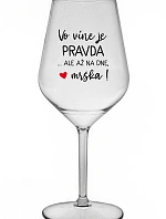 VO VÍNE JE PRAVDA...ALE AŽ NA DNE, MRŠKA! - priehľadný nerozbitný pohár na víno 470 ml
