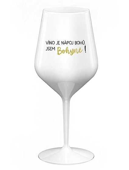 VÍNO JE NÁPOJ BOHŮ. JSEM BOHYNĚ! - bílá nerozbitná sklenice na víno 470 ml