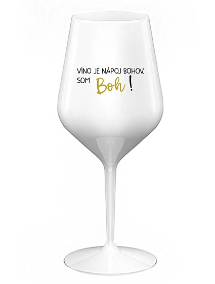 VÍNO JE NÁPOJ BOHOV. SOM BOH! - biely nerozbitný pohár na víno 470 ml