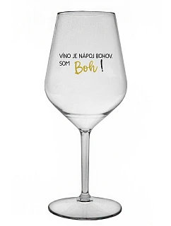 VÍNO JE NÁPOJ BOHOV. SOM BOH! - priehľadný nerozbitný pohár na víno 470 ml