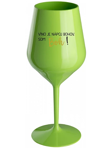 VÍNO JE NÁPOJ BOHOV. SOM BOH! - zelený nerozbitný pohár na víno 470 ml