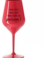 VÍNO TAM, VÍNO SEM, VÍNO KAM SA POZRIEM! - červený nerozbitný pohár na víno 470 ml
