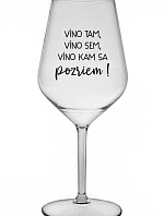 VÍNO TAM, VÍNO SEM, VÍNO KAM SA POZRIEM! - priehľadný nerozbitný pohár na víno 470 ml