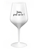 ZLATO, POĎ NA TO! - biely nerozbitný pohár na víno 470 ml
