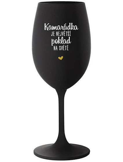 KAMARÁDKA JE NEJVĚTŠÍ POKLAD NA SVĚTĚ - černá sklenice na víno 350 ml KAMARÁDKA JE NEJVĚTŠÍ POKLAD NA SVĚTĚ - černá sklenice na víno 350 ml