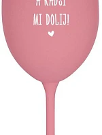 MOC NEČUM A RADŠI MI DOLIJ! - růžová sklenice na víno 350 ml