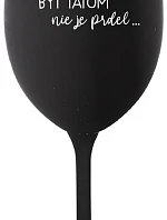 ...PRETOŽE BYŤ TATOM NIE JE PRDEL... - čierny pohár na víno 350 ml