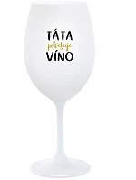 TÁTA POTŘEBUJE VÍNO - bílá sklenice na víno 350 ml