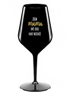 JSEM MÁMA, DVĚ DECI FAKT NESTAČÍ - černá nerozbitná sklenice na víno 470 ml