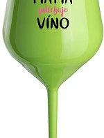 MÁMA POTŘEBUJE VÍNO - zelená nerozbitná sklenice na víno 470 ml