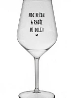 MOC NEČUM A RADŠI MI DOLIJ! - čirá nerozbitná sklenice na víno 470 ml