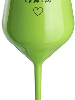 ON MĚ POŽÁDAL O RUKU A JÁ JEHO O VÍNO - zelená nerozbitná sklenice na víno 470 ml