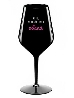 PIJU, PROTOŽE JSEM VDANÁ - černá nerozbitná sklenice na víno 470 ml