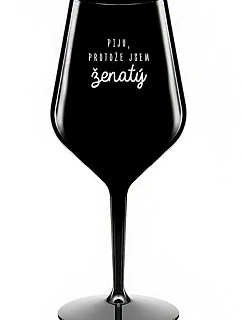 PIJU, PROTOŽE JSEM ŽENATÝ - černá nerozbitná sklenice na víno 470 ml