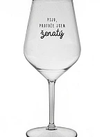 PIJU, PROTOŽE JSEM ŽENATÝ - čirá nerozbitná sklenice na víno 470 ml